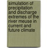 Simulation of precipitation and discharge extremes of the river Meuse in current and future climate by R. Leander