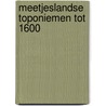 Meetjeslandse toponiemen tot 1600 by Magda Devos