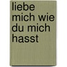 Liebe Mich wie du Mich Hasst door Erika Lust