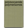 Polyisocyanide polymersomes door D.M. Vriezema