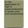 On the application of high-tc superconductors in power coils and transformers by O.A. Chevtchenko