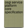 Osgi Service Platform Core Specification door Osgi Alliance