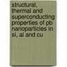 Structural, thermal and superconducting properties of Pb nanoparticles in Si, Al and Cu door Huan Wang