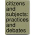 Citizens and Subjects: Practices and Debates