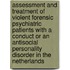 Assessment and treatment of violent forensic psychiatric patients with a conduct or an antisocial personality disorder in the Netherlands