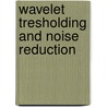 Wavelet tresholding and noise reduction door Mariska Jansen