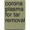 Corona plasma for tar removal door S.A. Nair