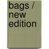 Bags / new edition by S. Ivo