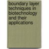 Boundary Layer Techniques In Biotechnology And Their Applications by Toni Gradl