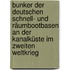 Bunker der deutschen Schnell- und Räumbootbasen an der Kanalküste im Zweiten Weltkrieg