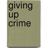 Giving up crime door Peter Nelissen