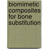 Biomimetic composites for bone substitution door Chang Du