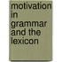 Motivation in Grammar and the Lexicon