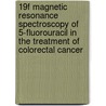 19F magnetic resonance spectroscopy of 5-fluorouracil in the treatment of colorectal cancer door Y.J.L. Kamm