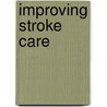 Improving Stroke Care door E. Maasland