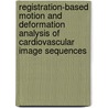 Registration-based motion and deformation analysis of cardiovascular image sequences door Estanislao Oubel