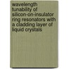 Wavelength tunability of silicon-on-insulator ring resonators with a cladding layer of liquid crystals by Wout De Cort