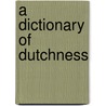 A Dictionary of Dutchness door R.J. Pascoe