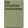 The Christmas Controversy by L.J.M. Peters