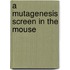 A mutagenesis screen in the mouse