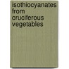 Isothiocyanates from cruciferous vegetables by Marita Vermeulen