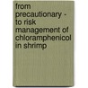 From precautionary - to risk management of chloramphenicol in shrimp door J.C. Hanekamp