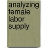 Analyzing female labor supply by N.M. Bosch
