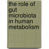 The role of gut microbiota in human metabolism door Anne Vrieze