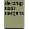De brug naar nergens door Michetz
