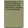 Epidemiology Of Hiv Infection And Drug Resistance Among Tuberculosis Patients In The Netherlands door C.H. Haar