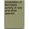 Modulation of fibrinolytic activity in rats and other species by J.J.J. van Giezen