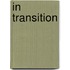 In transition
