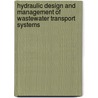 Hydraulic design and management of wastewater transport systems door Michiel Tukker