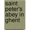 Saint Peter's Abey in Ghent door J. van de Wiele