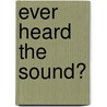 Ever heard the sound? door Steef Klepke Jr.