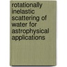 Rotationally Inelastic Scattering of Water for Astrophysical Applications by C-H. Yang