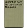 La peinture dans les Pays-Bas au 16e siecle door H. Verougstraete