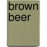Brown Beer door R. Pattinson
