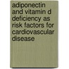 Adiponectin and vitamin D deficiency as risk factors for cardiovascular disease door Stefan Pilz