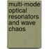 Multi-mode optical resonators and wave chaos