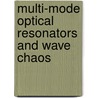 Multi-mode optical resonators and wave chaos door J. Dingjan