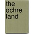 The Ochre Land