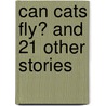 Can Cats Fly? And 21 other Stories door L. Fisher
