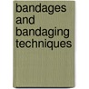 Bandages and bandaging techniques by W.C.L. Robroek