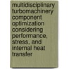 multidisciplinary turbomachinery component optimization considering performance, stress, and internal heat transfer by T. Verstraete