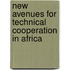 New avenues for technical cooperation in Africa