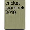Cricket Jaarboek 2010 door M. Westermann