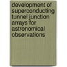 Development of superconducting tunnel junction arrays for astronomical observations door D. Martin