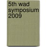 5th Wad Symposium 2009 by P. Kouwenhoven