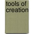 Tools of Creation